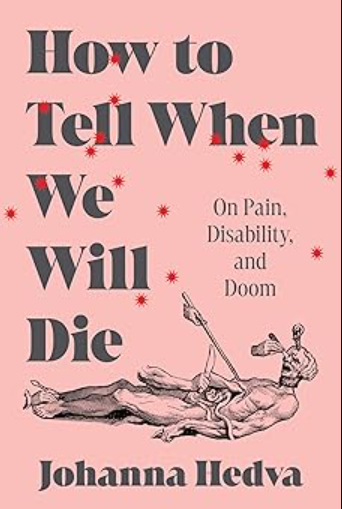 How to Tell When We Will Die: On Pain, Disability, and Doom